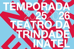 Programação nova temporada Teatro da Trindade INATEL - Sete estreias, desde releituras dos clássicos até aos contemporâneos