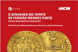 INCM inaugura exposição "O Dinheiro no Tempo de Fernão Mendes Pinto"