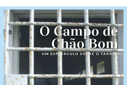 Grândola apresenta “O Campo de Chão Bom” - Espetáculo multidisciplinar sobre o Tarrafal que reúne em palco mais de 50 artistas