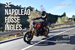 Teste Triumph Speed 400 e Scrambler 400 X - Se Napoleão fosse inglês…