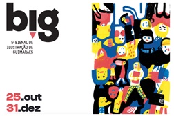 Abertura da 5ª Edição da BIG - Bienal de Ilustração de Guimarães - Entre 25 de Outubro e 31 de Dezembro em Guimarães