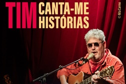 Canta-me Histórias, daquilo que eu não vi - Tim no S. Jorge em Lisboa e Auditório do CCOP no Porto