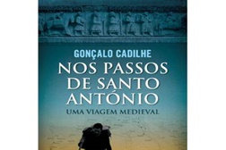 Novidades Livros: "Nos Passos de Santo António" de Gonçalo Cadilhe