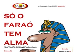 Peça de teatro "Só o Faraó Tem Alma" em Coja e S. Martinho da Cortiça