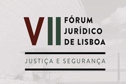 Justiça e a Segurança rm debate no Fórum Jurídico de Lisboa