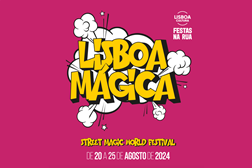 Lisboa Mágica na rua - A 12ª Edição decorre de 20 a 25 de Agosto 