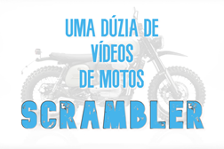 Uma dúzia de vídeos de motos - Scrambler