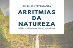 Exposição de Fotografia "Arritmias da Natureza" de André Farinha na Biblioteca de Vila de Rei