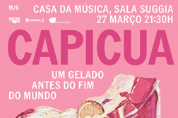CAPICUA com "Um Gelado Antes do Fim do Mundo"  - Estreia no Porto no dia 27 de Março