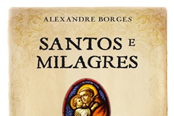 Novidades Livros: "Santos e Milagres de Portugal" de Alexandre Borges	