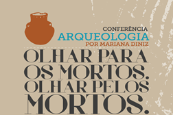 Conferência de Arqueologia "Olhar para os Mortos. Olhar pelos mortos." em Beja