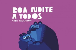 Novidades Livros: "Boa Noite a Todos" de Chris Haughton