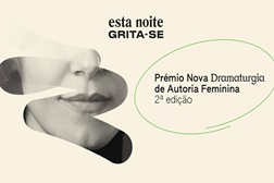 Abertas as candidaturas para a 2ª edição do Prémio Nova Dramaturgia de Autoria Feminina