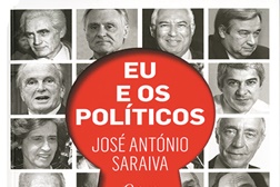 Novidades Livros: "Eu e os Políticos: O Que Não Pude (ou Não Quis) Escrever até Hoje" de José António Saraiva