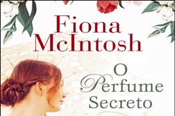 Novidades Livros: "O Perfume Secreto" de Fiona McIntosh