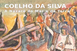 Exposição "Coelho da Silva. A Nazaré do Mar e da Terra"