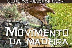 Exposição "O Movimento da Madeira" no Museu do Abade de Baçal