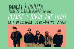 Bandas à Quinta na Casa da Cultura de Beja - Plause + Birds Are Indie