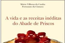 Novidades Livros: "A Vida e as Receitas Inéditas do Abade de Priscos" de Fortunato da Câmara e Mário Vilhena da Cunha