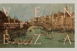 Exposição “Veneza em Festa - De Canaletto a Guardi” - Na Fundação Calouste Gulbenkian até 13 de Janeiro