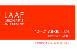 Lisbon Art and Antiques Fair – LAAF – regressa à Cordoaria Nacional - 21 ª Edição da Feira de Arte e Antiguidades de 12 a 21 de abril