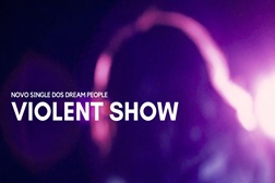 Dream People apresentam novo single "Violent Show"