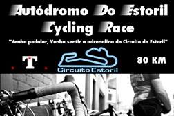 Autódromo do Estoril Cycling Race - "Venha pedalar, Venha sentir a adrenalina do Circuito do Estoril!
