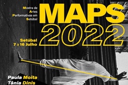 MAPS | Mostra de Artes Performativas em Setúbal 2022 - 4.ª edição 