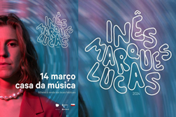 Inês Marques Lucas na Casa da Música dia 14 de Março - Apresenta disco "Horas Mortas"