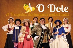 O Dote - A Tragédia da Banan Enbichada sobre ao palco do Teatro Mascarenhas Gregório