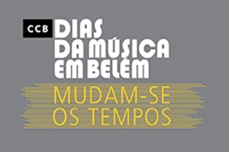 Dias da Música em Belém 2014 -  2, 3 e 4 de Maio - "Mudam-se os Tempos"