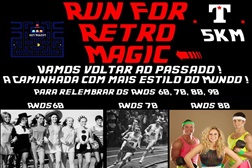 Run For Retro Magic! - “A Caminhada/Corrida de 5Km com mais estilo do mundo”
