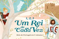 "1, 2, 3 Um Rei de Cada Vez" - A história dos reis de Portugal contada aos mais pequenos