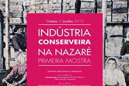 Exposição “Indústria Conserveira na Nazaré. Primeira Mostra”