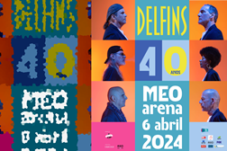 Delfins 40 Anos a 6 de Abril - Duque Província são a banda de abertura do concerto no Altice Arena