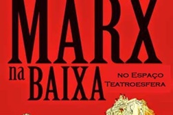 “Marx na Baixa" no Espaço Teatroesfera de 19 a 27 de Setembro de 2014 - Sextas e sábados às 21h30