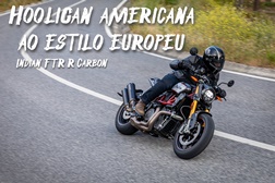 Teste Indian FTR R Carbon - Hooligan americana ao estilo europeu