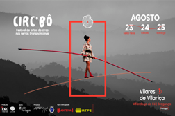 CIRC’BÔ – FESTIVAL DE ARTES DO CIRCO NAS SERRAS TRANSMONTANAS - Aldeia de Vilares de Vilariça, Alfândega da Fé, Bragança, de 23 a 25 de agosto