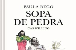 Novidades livros: "Sopa de Pedra" de Paula Rego