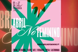 "Abril no Feminino" regressa a Coimbra - Até 27 de Abri