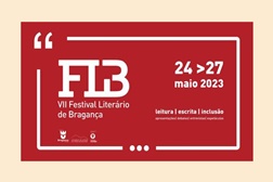 "Leitura, Escrita e Inclusão” no VII Festival Literário de Bragança - Decorre de 24 a 27 de Maio
