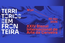 Bienal de Cerveira na XXIV edição decorre até 30 de dezembro - Afirmar a arte enquanto “Territórios sem Fronteira”  