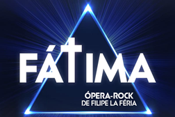 Estreia FÁTIMA, a ópera-rock de Filipe la Féria - Uma reflexão sobre Portugal