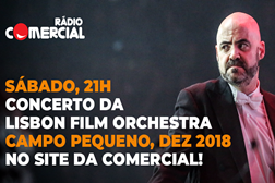 Rádio Comercial faz retransmissão do concerto da Lisbon Film Orchestra no Campo Pequeno (2018)