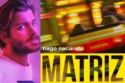 Tiago Nacarato revela esta sexta-feira o seu novo single “Matriz”