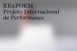 RExFORM - Projeto Internacional de Performance apoia e promove experimentação nas gerações mais jovens.