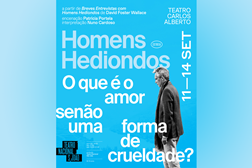 Homens Hediondos, com Nuno Cardoso, estreia no Carlos Alberto - Um monólogo encenado por Patrícia Portela