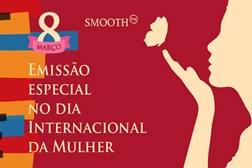 Smooth FM assinala Dia Internacional da Mulher com emissão especial no feminino