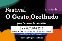 24º Festival O Gesto Orelhudo em Águeda - 1 a 4 de outubro 2025