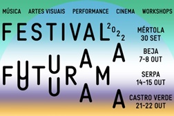 1.ª edição do Festival Futurama - Música, artes visuais, performance e cinema no Baixo Alentejo